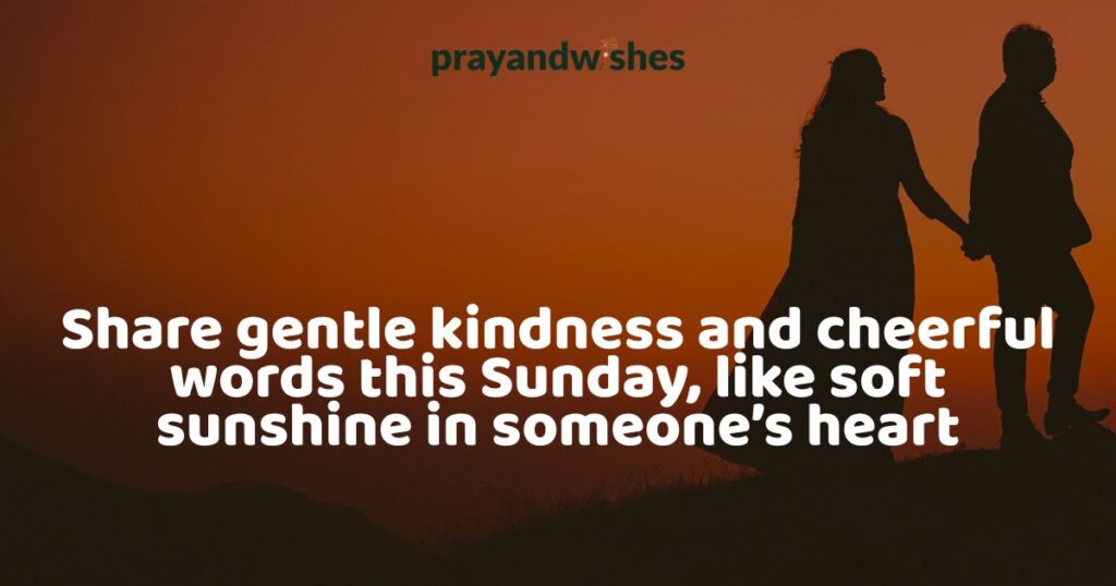 126 Romantic Sunday Beautiful Message For Your Love 7 Cheerful Messages To Brighten A Moody Sunday