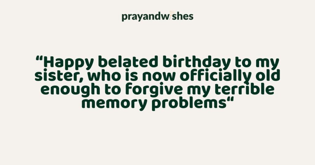 Funny Belated Birthday Wishes For Sister