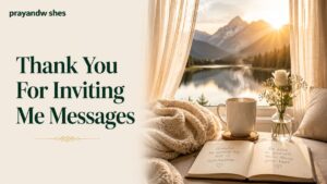 Thank You for Inviting Me Messages – Heartfelt words to express your gratitude and appreciation.